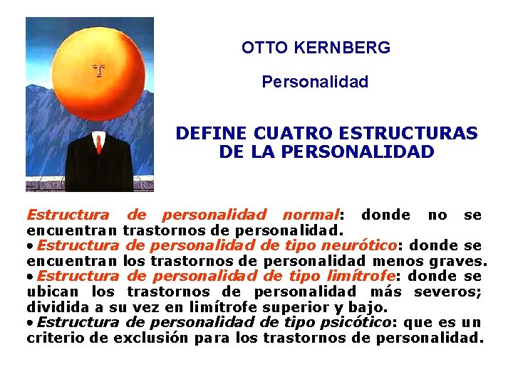 OTTO KERNBERG Personalidad DEFINE CUATRO ESTRUCTURAS DE LA PERSONALIDAD Estructura de personalidad normal: donde