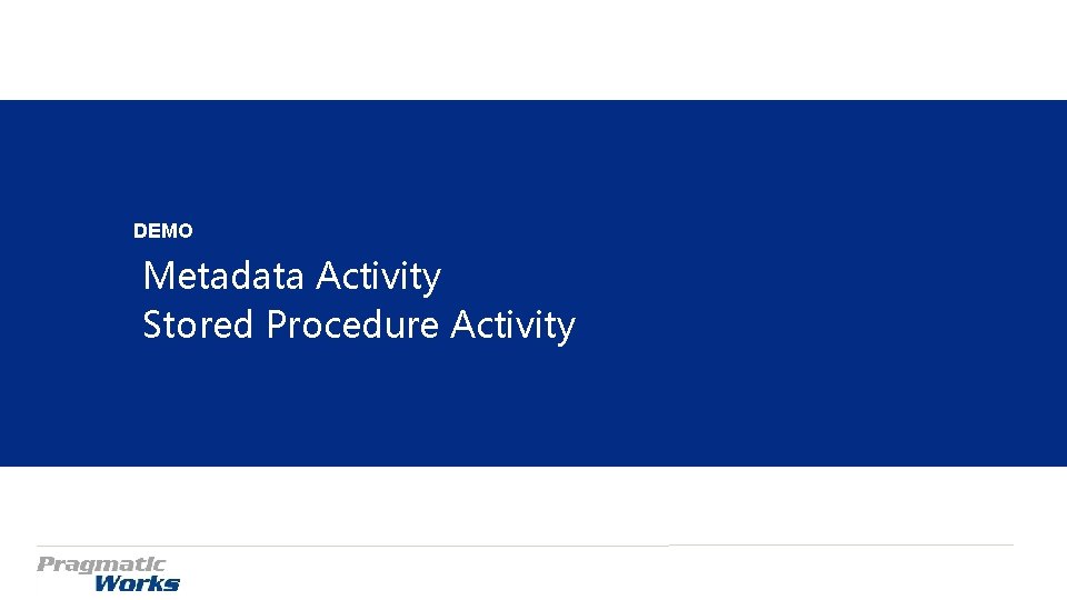 DEMO Metadata Activity Stored Procedure Activity DEMO Metadata Activity Stored Procedure Activity