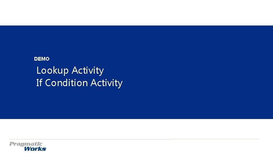 DEMO Lookup Activity If Condition Activity DEMO Lookup Activity If Condition Activity