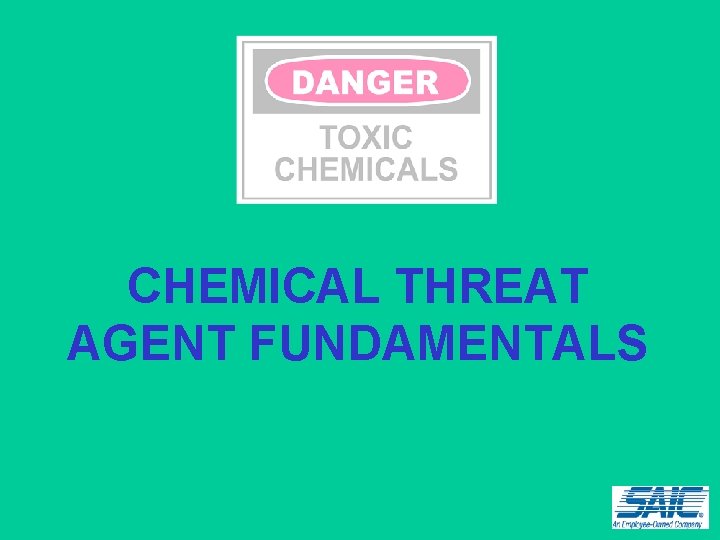 CHEMICAL THREAT AGENT FUNDAMENTALS 
