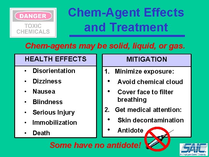 Chem-Agent Effects and Treatment Chem-agents may be solid, liquid, or gas. HEALTH EFFECTS •