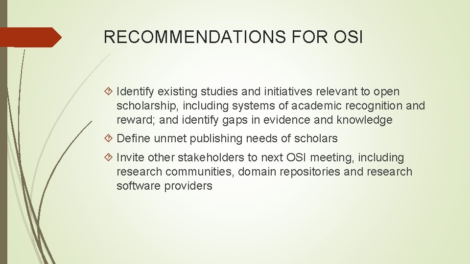 RECOMMENDATIONS FOR OSI Identify existing studies and initiatives relevant to open scholarship, including systems