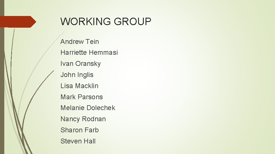 WORKING GROUP Andrew Tein Harriette Hemmasi Ivan Oransky John Inglis Lisa Macklin Mark Parsons