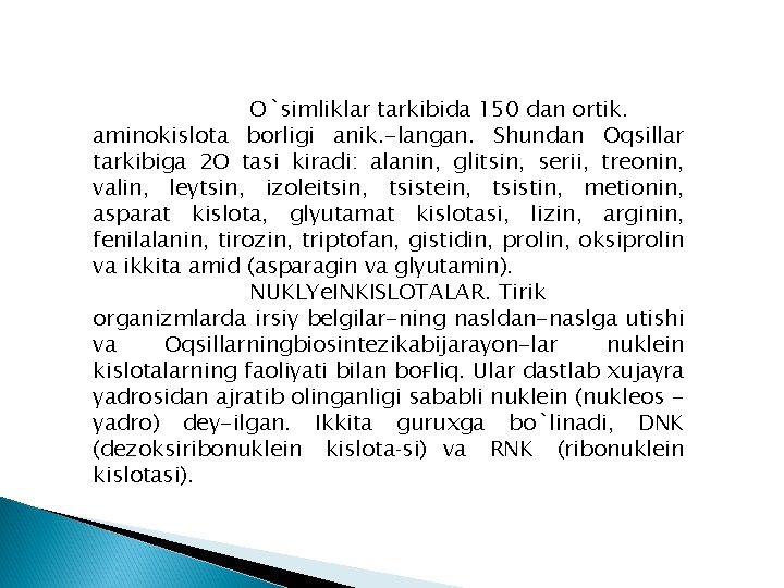 O`simliklar tarkibida 150 dan ortik. aminokislota borligi anik. -langan. Shundan Oqsillar tarkibiga 2 O