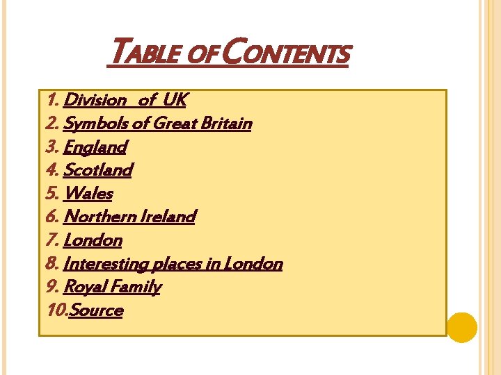 TABLE OF CONTENTS 1. Division of UK 2. Symbols of Great Britain 3. England