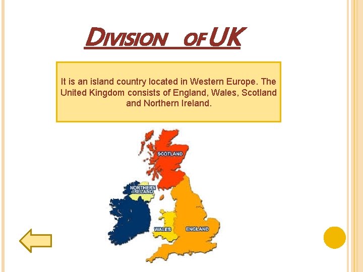 DIVISION OF UK It is an island country located in Western Europe. The United