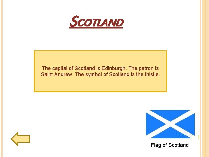 SCOTLAND The capital of Scotland is Edinburgh. The patron is Saint Andrew. The symbol