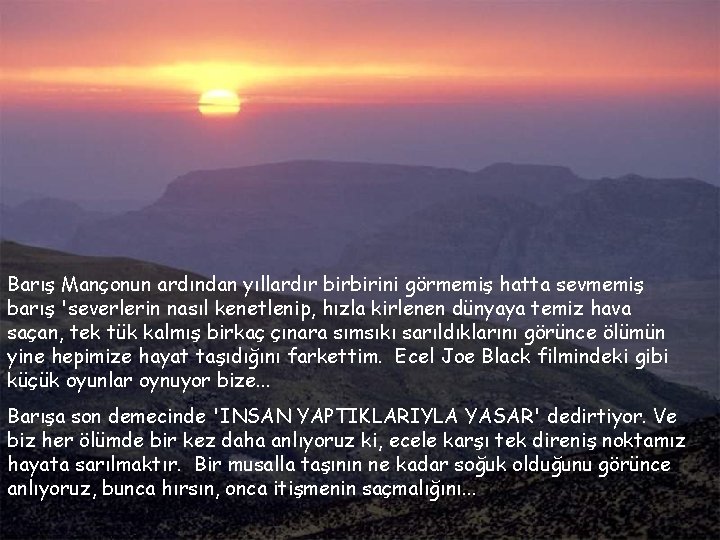 Barış Mançonun ardından yıllardır birbirini görmemiş hatta sevmemiş barış 'severlerin nasıl kenetlenip, hızla kirlenen