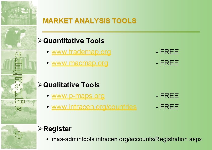 MARKET ANALYSIS TOOLS ØQuantitative Tools • www. trademap. org - FREE • www. macmap.