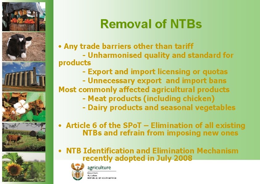 Removal of NTBs • Any trade barriers other than tariff - Unharmonised quality and