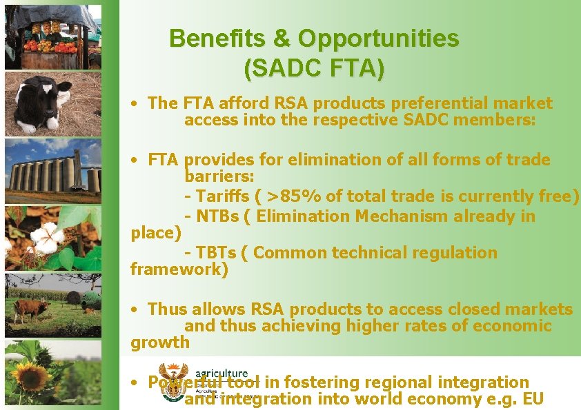 Benefits & Opportunities (SADC FTA) • The FTA afford RSA products preferential market access