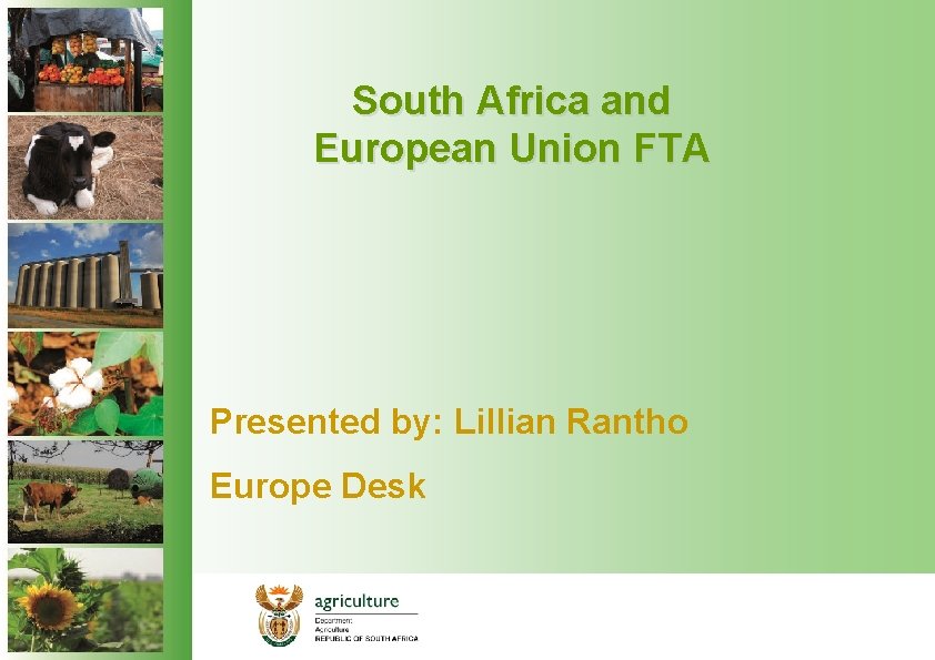 South Africa and European Union FTA Presented by: Lillian Rantho Europe Desk 