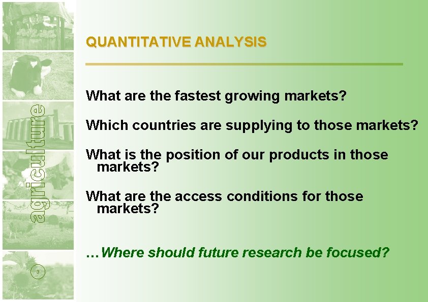 QUANTITATIVE ANALYSIS What are the fastest growing markets? Which countries are supplying to those