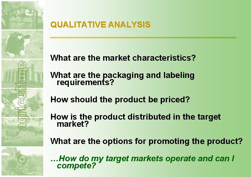 QUALITATIVE ANALYSIS What are the market characteristics? What are the packaging and labeling requirements?