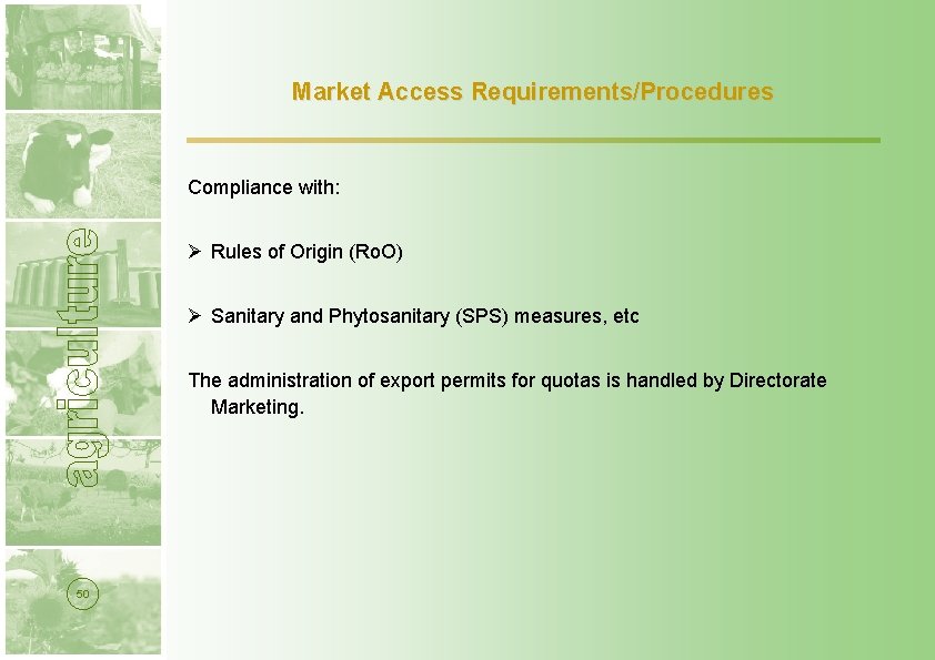 Market Access Requirements/Procedures Compliance with: Ø Rules of Origin (Ro. O) Ø Sanitary and