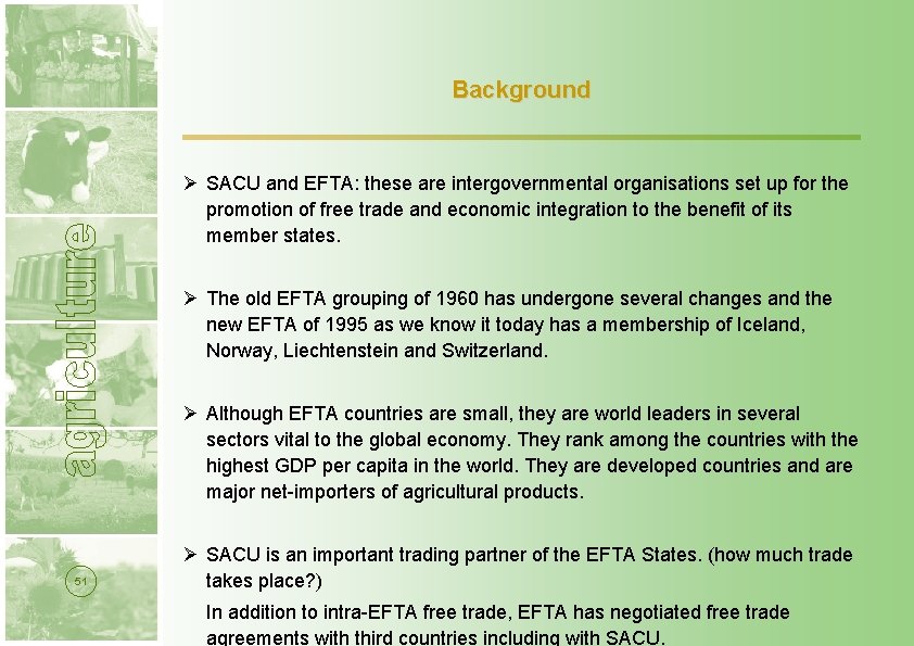 Background Ø SACU and EFTA: these are intergovernmental organisations set up for the promotion