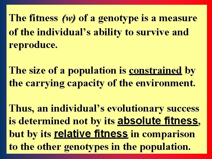 The fitness (w) of a genotype is a measure of the individual’s ability to