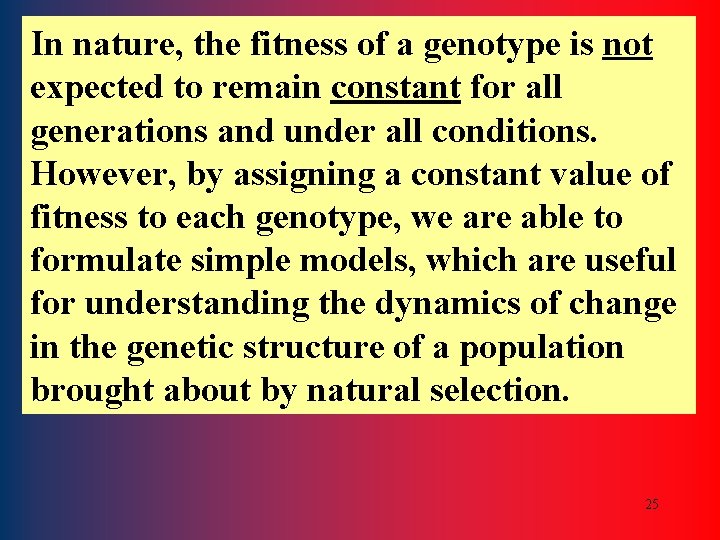In nature, the fitness of a genotype is not expected to remain constant for