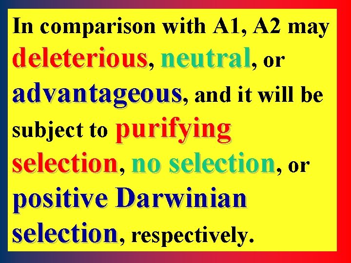 In comparison with A 1, A 2 may deleterious, neutral, or advantageous, and it