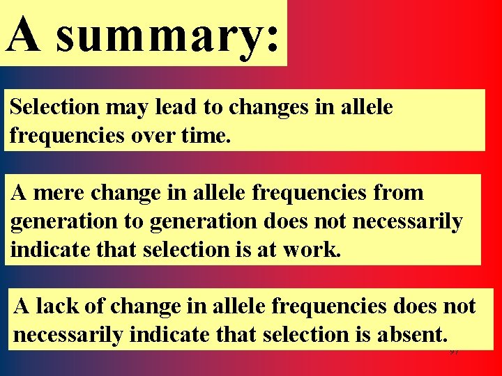 A summary: Selection may lead to changes in allele frequencies over time. A mere