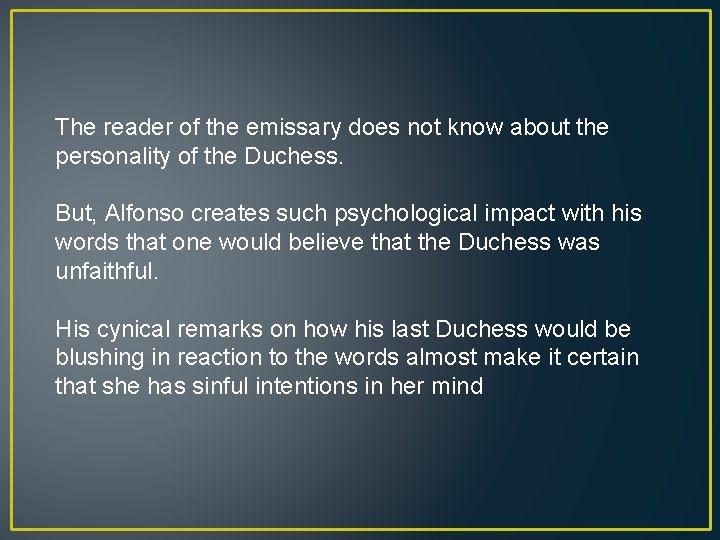 The reader of the emissary does not know about the personality of the Duchess.