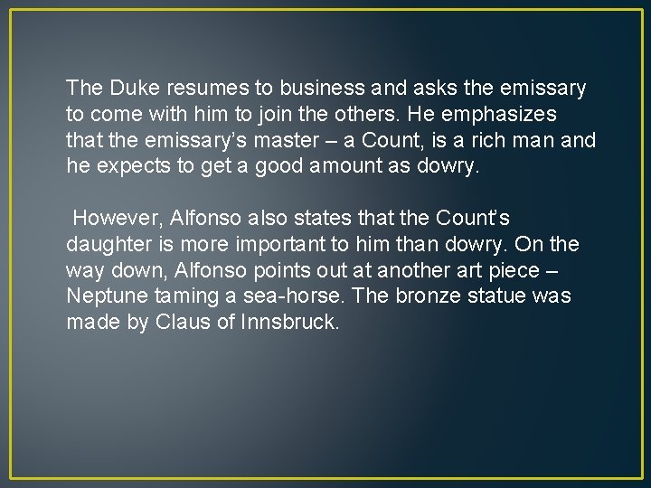 The Duke resumes to business and asks the emissary to come with him to