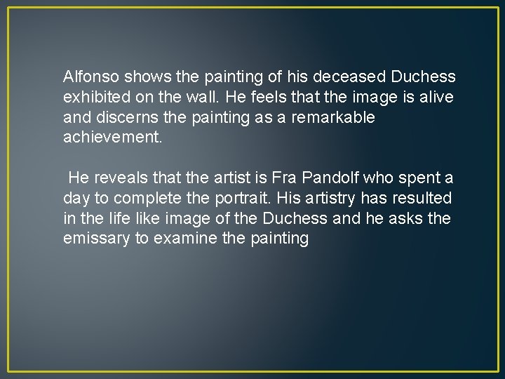 Alfonso shows the painting of his deceased Duchess exhibited on the wall. He feels