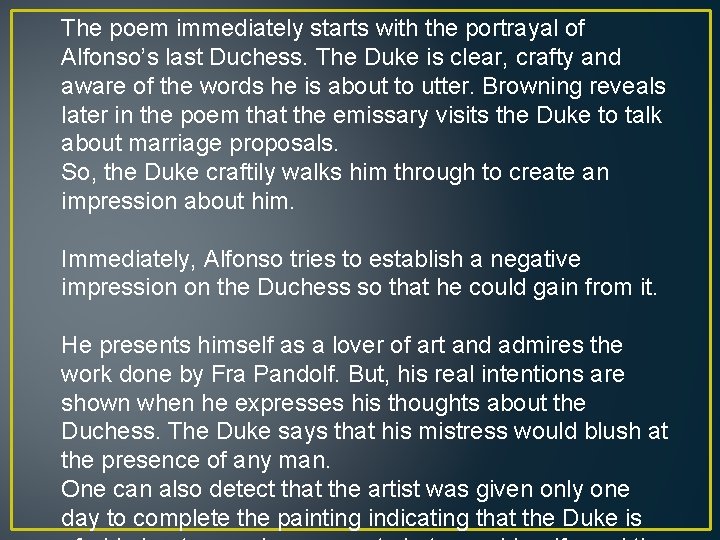 The poem immediately starts with the portrayal of Alfonso’s last Duchess. The Duke is
