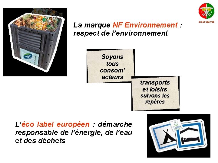 La marque NF Environnement : respect de l’environnement Soyons tous consom’ acteurs transports et