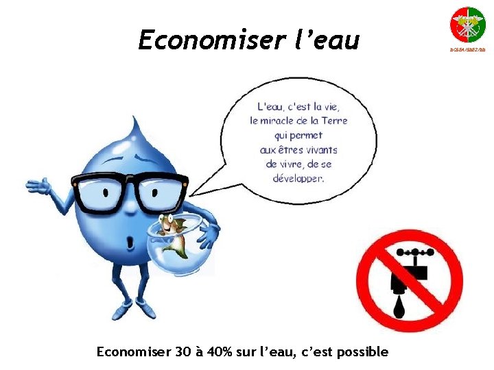 Economiser l’eau Economiser 30 à 40% sur l’eau, c’est possible DCSEA/SDE 2/DD 