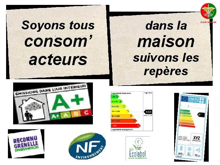 Soyons tous consom’ acteurs dans la maison suivons les repères DCSEA/SDE 2/DD 