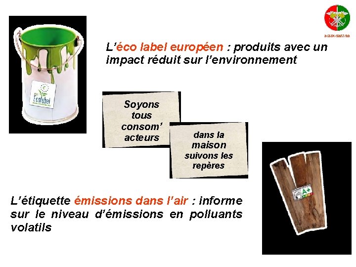 DCSEA/SDE 2/DD L’éco label européen : produits avec un impact réduit sur l’environnement Soyons