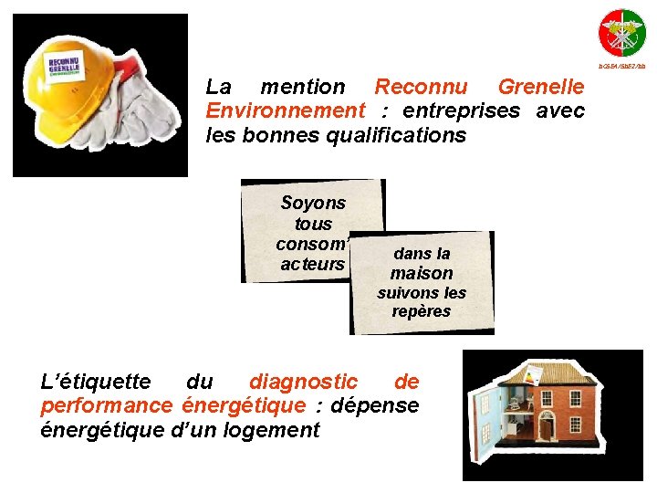 DCSEA/SDE 2/DD La mention Reconnu Grenelle Environnement : entreprises avec les bonnes qualifications Soyons