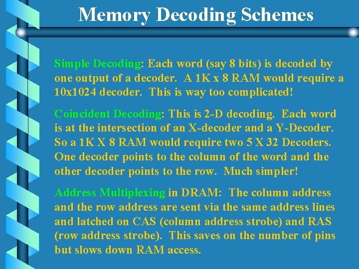 Memory Decoding Schemes Simple Decoding: Each word (say 8 bits) is decoded by one Memory Decoding Schemes Simple Decoding: Each word (say 8 bits) is decoded by one