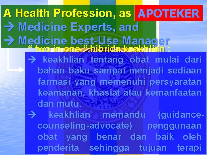 A Health Profession, as : APOTEKER Medicine Experts, and Medicine best-Use Manager “ two