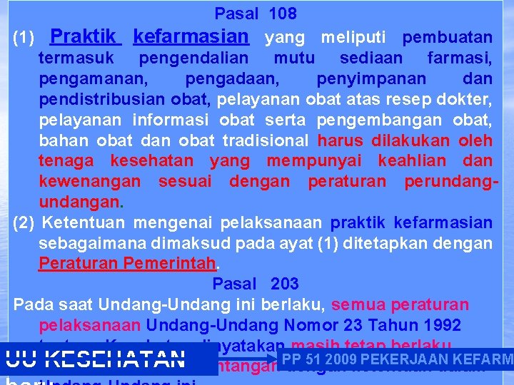 Pasal 108 (1) Praktik kefarmasian yang meliputi pembuatan termasuk pengendalian mutu sediaan farmasi, pengamanan,