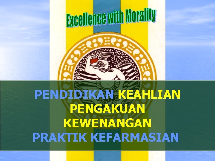 PENDIDIKAN KEAHLIAN PENGAKUAN KEWENANGAN PRAKTIK KEFARMASIAN 