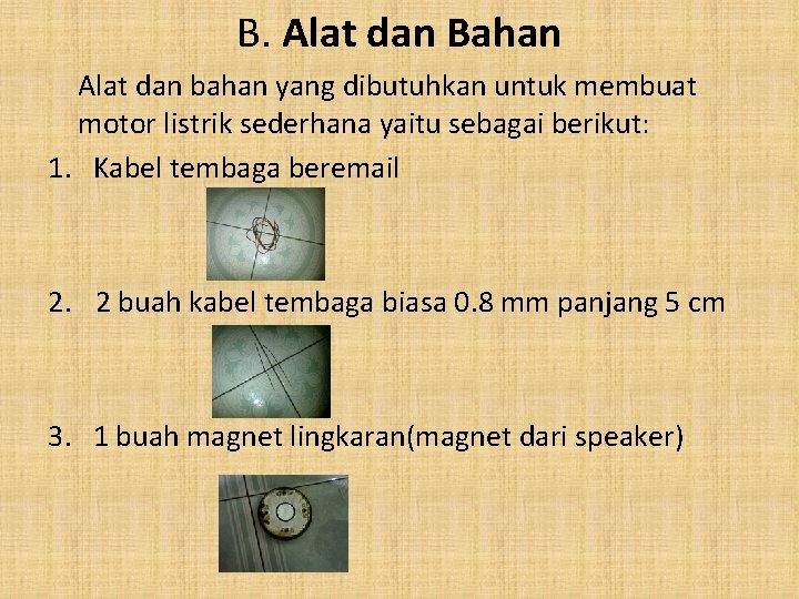 B. Alat dan Bahan Alat dan bahan yang dibutuhkan untuk membuat motor listrik sederhana