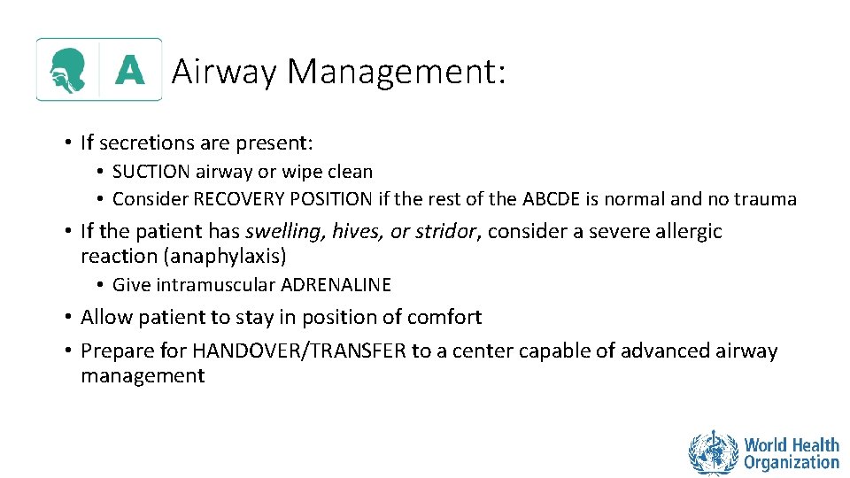Airway Management: • If secretions are present: • SUCTION airway or wipe clean •