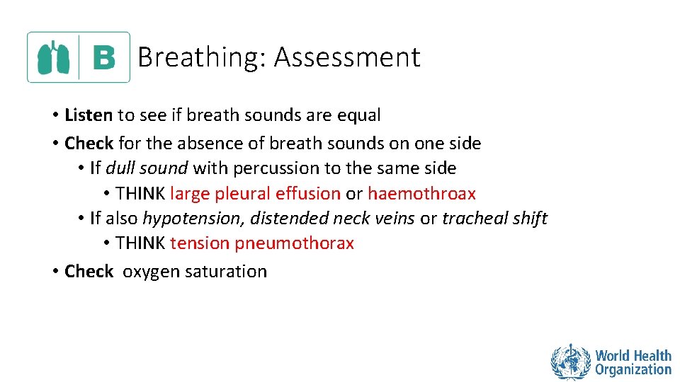 Breathing: Assessment • Listen to see if breath sounds are equal • Check for