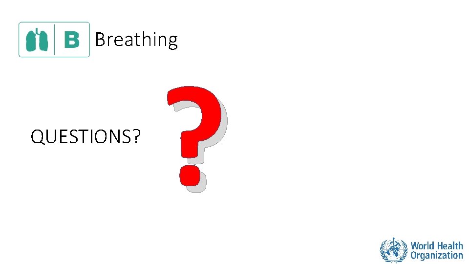 Breathing QUESTIONS? ? 