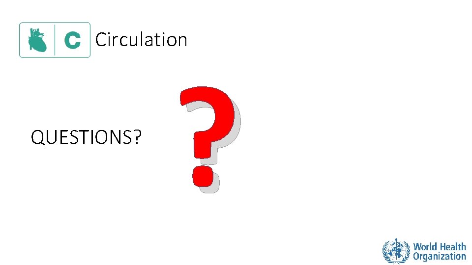 Circulation QUESTIONS? ? 