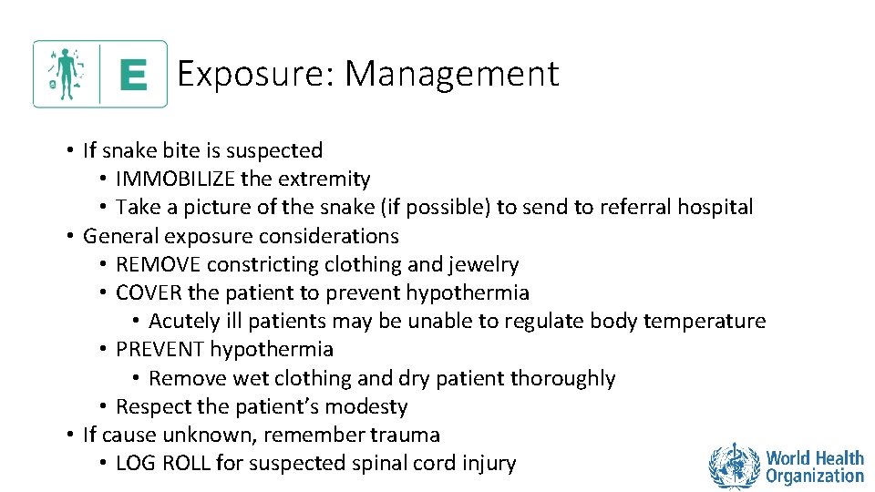 Exposure: Management • If snake bite is suspected • IMMOBILIZE the extremity • Take