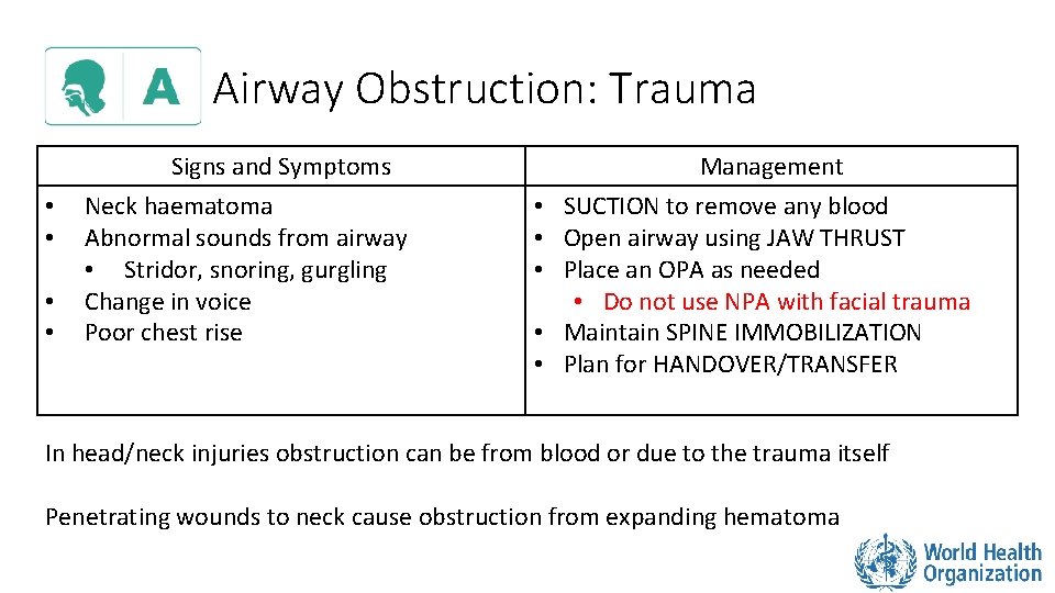 Airway Obstruction: Trauma • • Signs and Symptoms Neck haematoma Abnormal sounds from airway