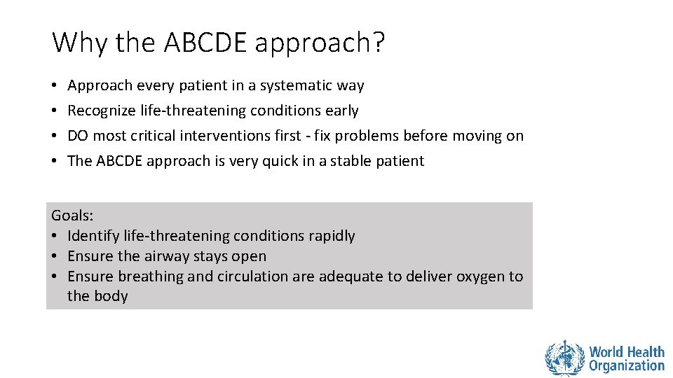 Why the ABCDE approach? • • Approach every patient in a systematic way Recognize