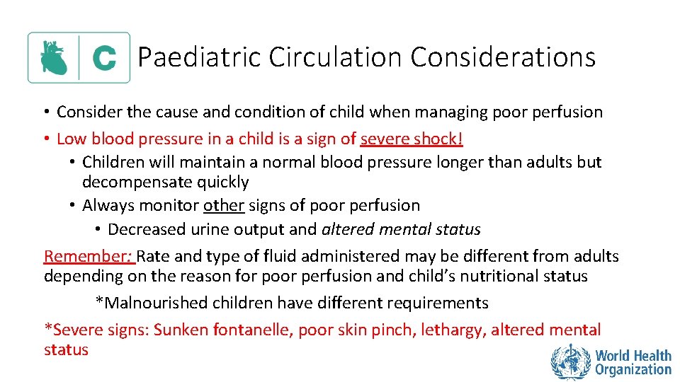 Paediatric Circulation Considerations • Consider the cause and condition of child when managing poor