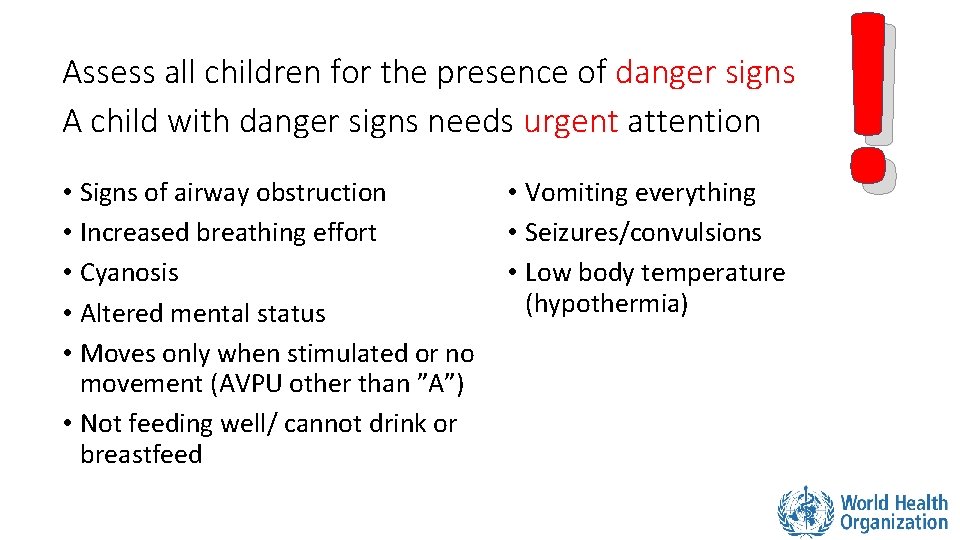 Assess all children for the presence of danger signs A child with danger signs Assess all children for the presence of danger signs A child with danger signs