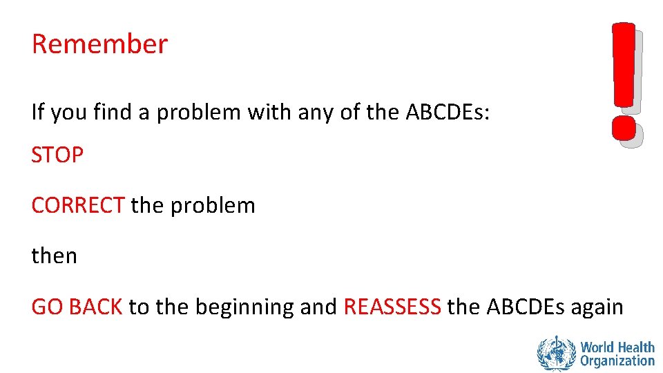 Remember If you find a problem with any of the ABCDEs: STOP CORRECT the