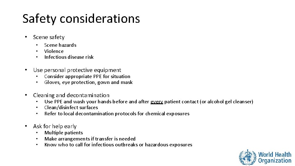 Safety considerations • Scene safety • • • Scene hazards Violence Infectious disease risk