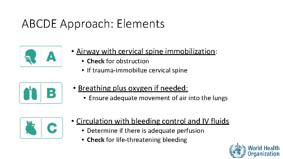 ABCDE Approach: Elements • Airway with cervical spine immobilization: • Check for obstruction •